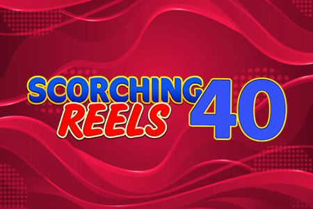Scorching Reels 40